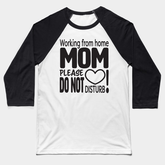 Working from home MOM please do not disturb Baseball T-Shirt by sigdesign